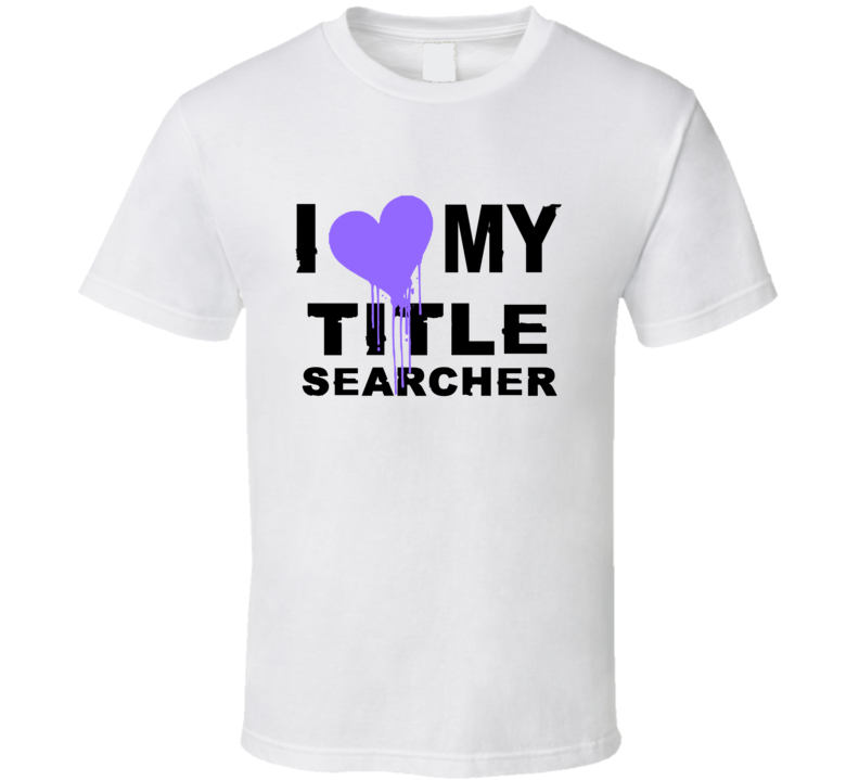 Title Searcher I Heart My Occupation T Shirts