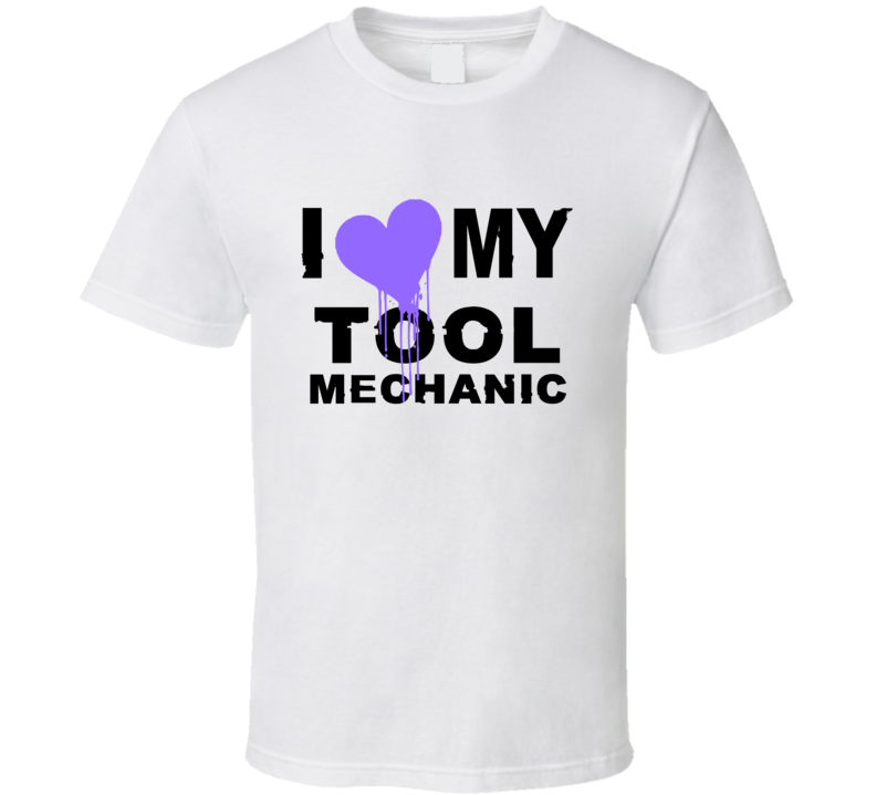Tool Mechanic I Heart My Occupation T Shirts
