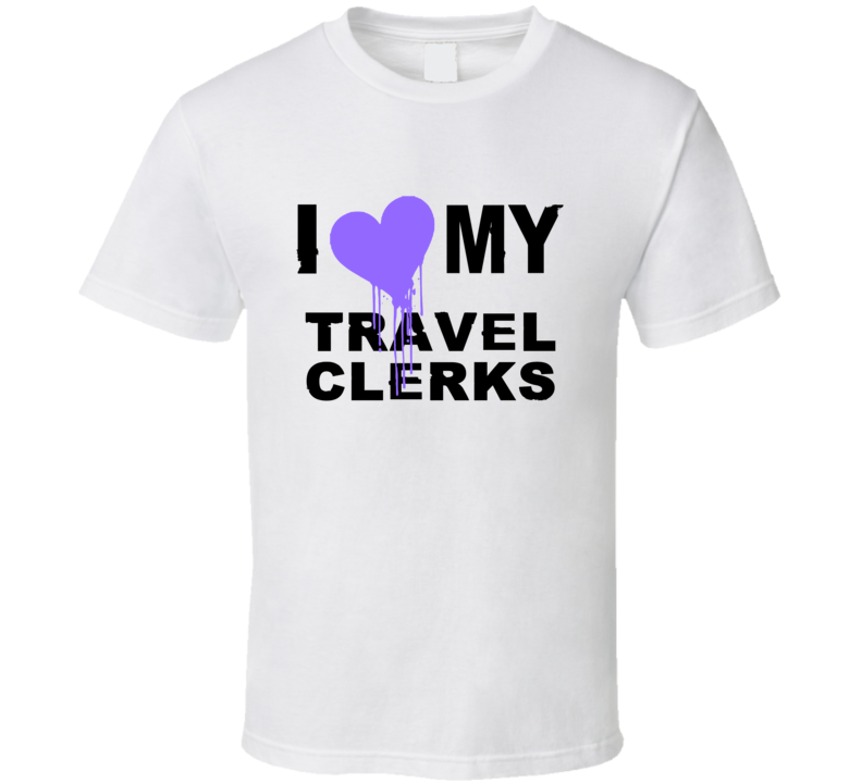 Travel Clerks I Heart My Occupation T Shirts