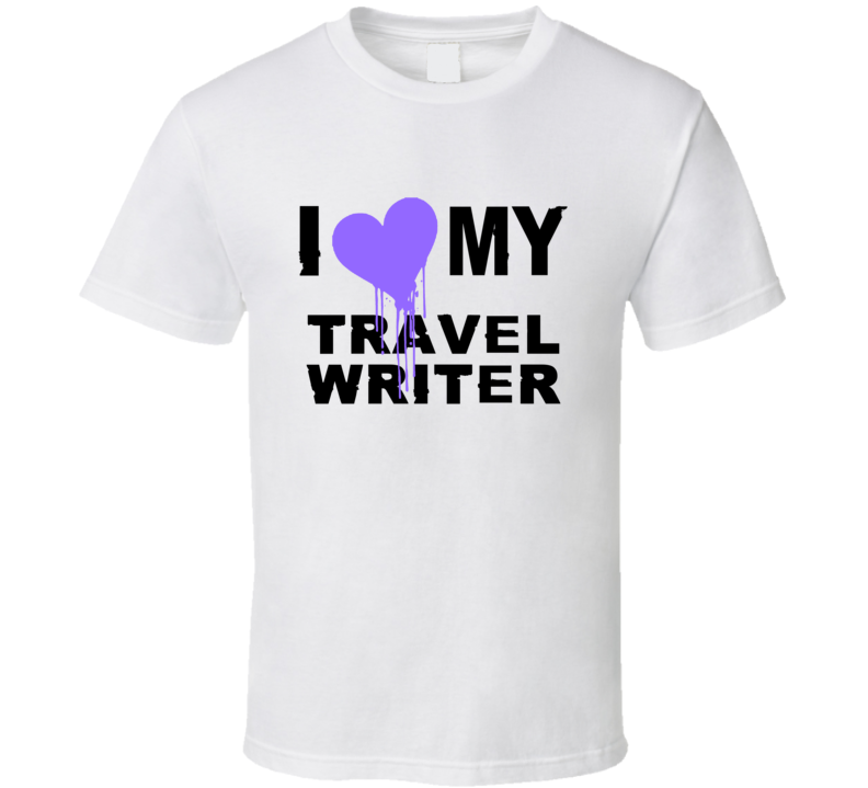Travel Writer I Heart My Occupation T Shirts