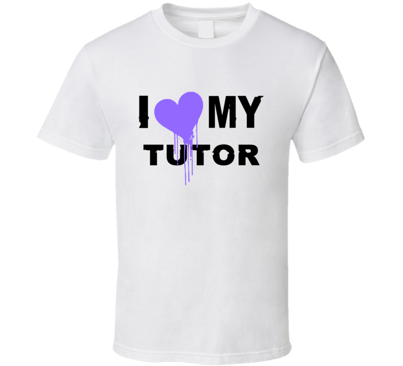 Tutor I Heart My Occupation T Shirts