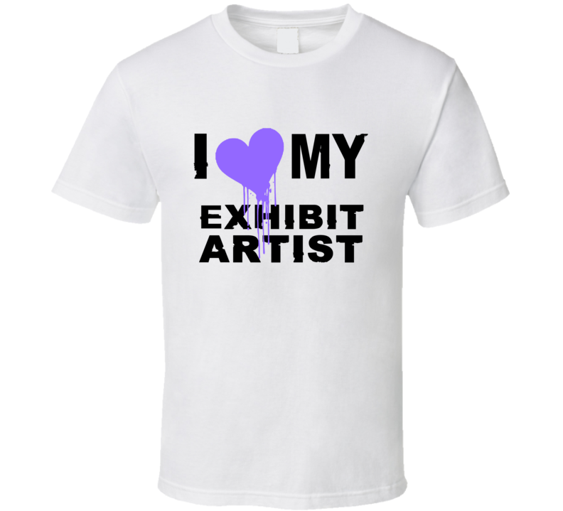 Exhibit Artist  I Heart My Occupation T Shirts