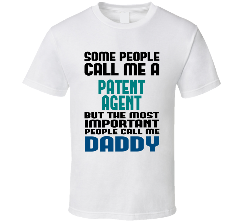 Patent Agent Some People Call Me Occupation T Shirt