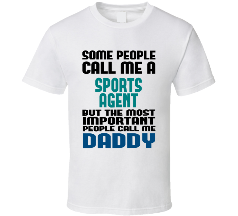 Sports Agent Some People Call Me Occupation T Shirt