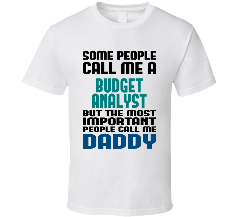 Budget Analyst Some People Call Me Occupation T Shirt