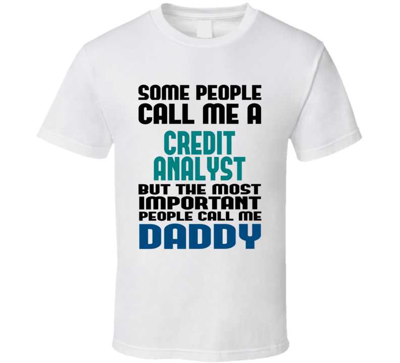 Credit Analyst Some People Call Me Occupation T Shirt
