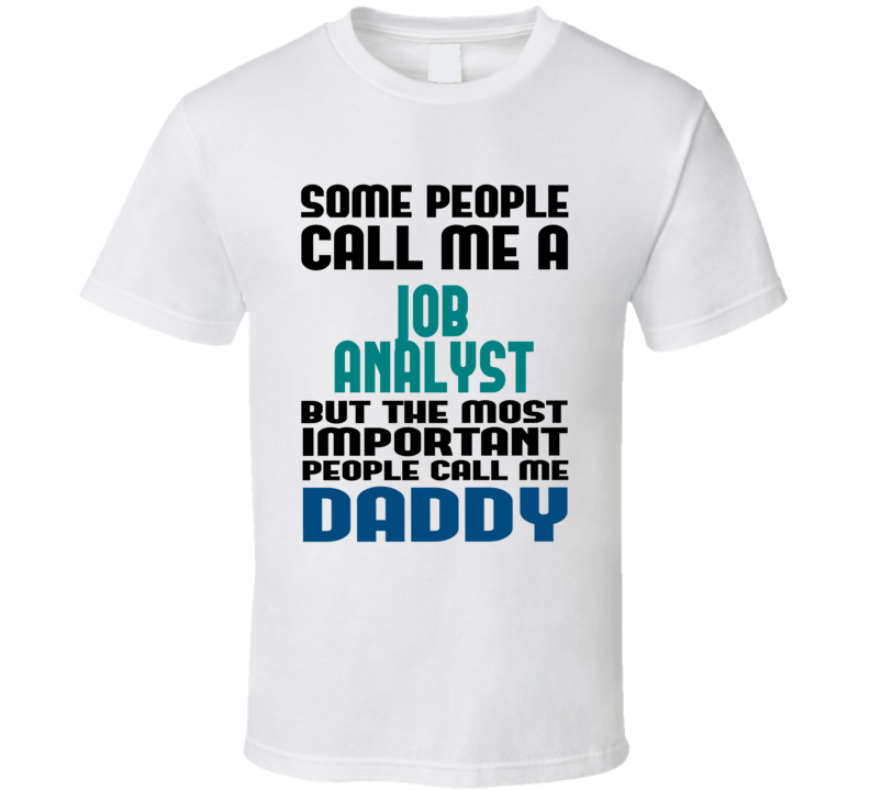 Job Analyst Some People Call Me Occupation T Shirt