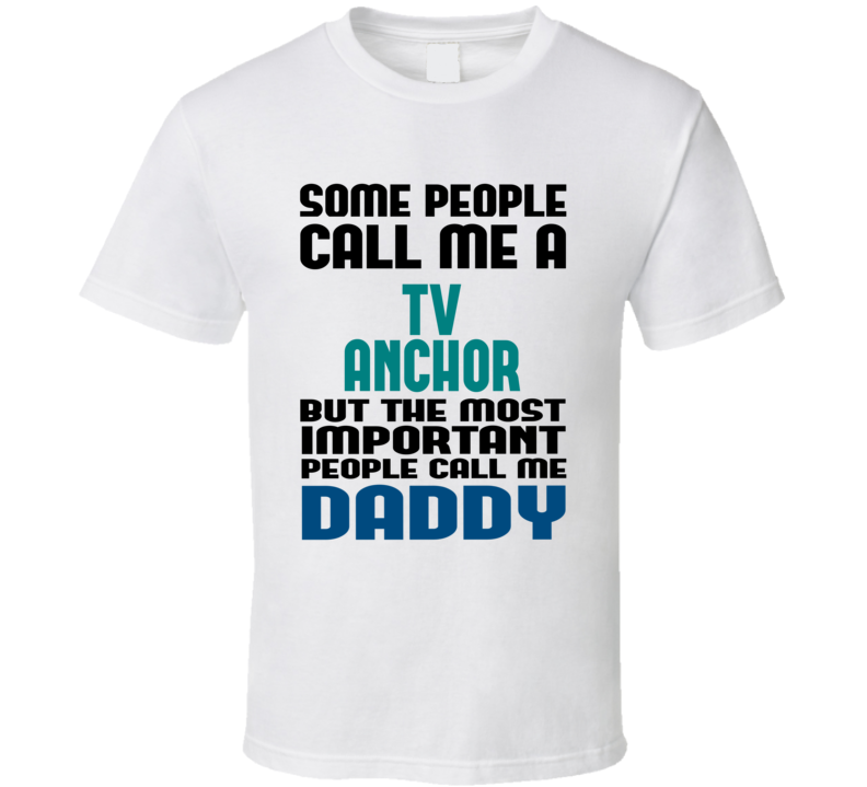 TV Anchor Some People Call Me Occupation T Shirt