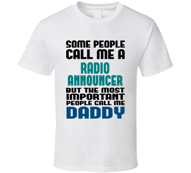 Radio Announcer Some People Call Me Occupation T Shirt