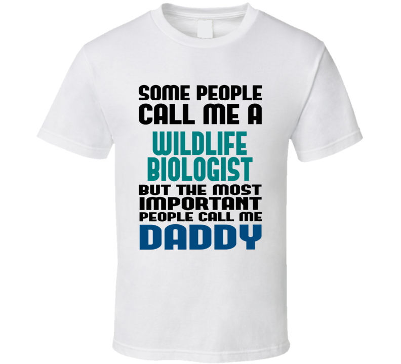 Wildlife Biologist Some People Call Me Occupation T Shirt
