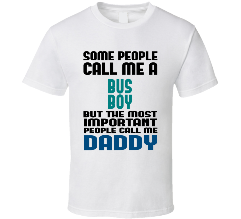 Bus Boy Some People Call Me Occupation T Shirt