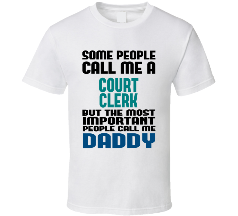 Court Clerk Some People Call Me Occupation T Shirt