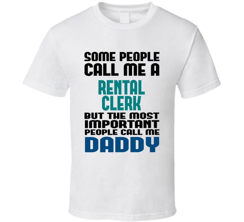 Rental Clerk Some People Call Me Occupation T Shirt