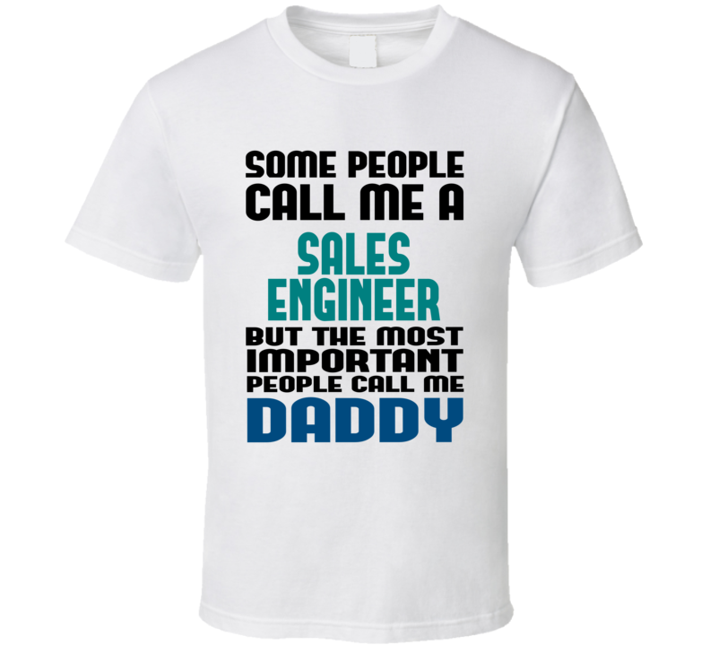 Sales Engineer Some People Call Me Occupation T Shirt Sales Engineer Some People Call Me Occupation T Shirt