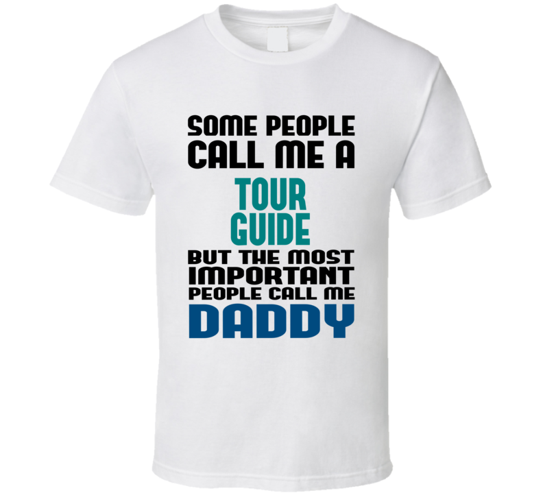 Tour Guide Some People Call Me Occupation T Shirt Tour Guide Some People Call Me Occupation T Shirt