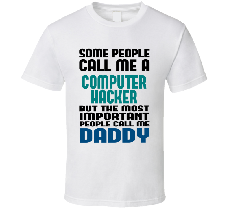 Computer Hacker Some People Call Me Occupation T Shirt Computer Hacker Some People Call Me Occupation T Shirt