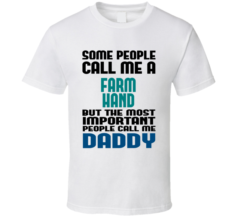 Farm Hand Some People Call Me Occupation T Shirt Farm Hand Some People Call Me Occupation T Shirt