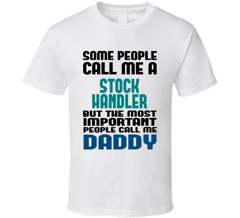 Stock Handler Some People Call Me Occupation T Shirt Stock Handler Some People Call Me Occupation T Shirt