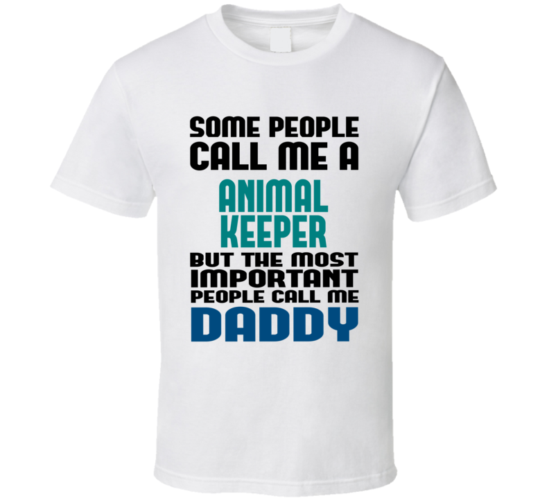 Animal Keeper Some People Call Me Occupation T Shirt Animal Keeper Some People Call Me Occupation T Shirt