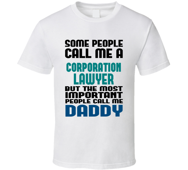 Corporation Lawyer Some People Call Me Occupation T Shirt Corporation Lawyer Some People Call Me Occupation T Shirt