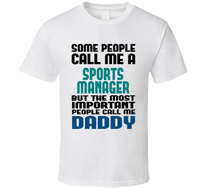 Sports Manager Some People Call Me Occupation T Shirt