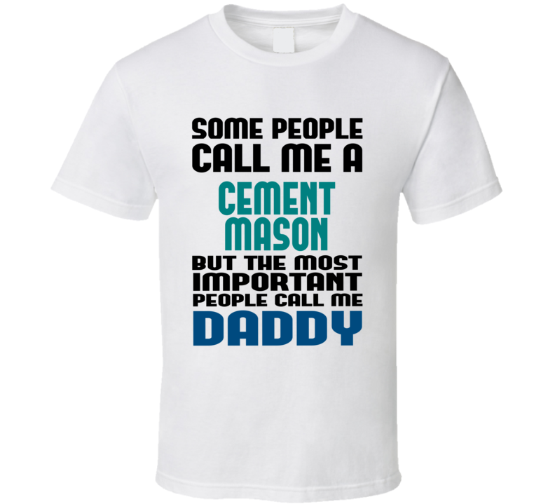 Cement Mason Some People Call Me Occupation T Shirt