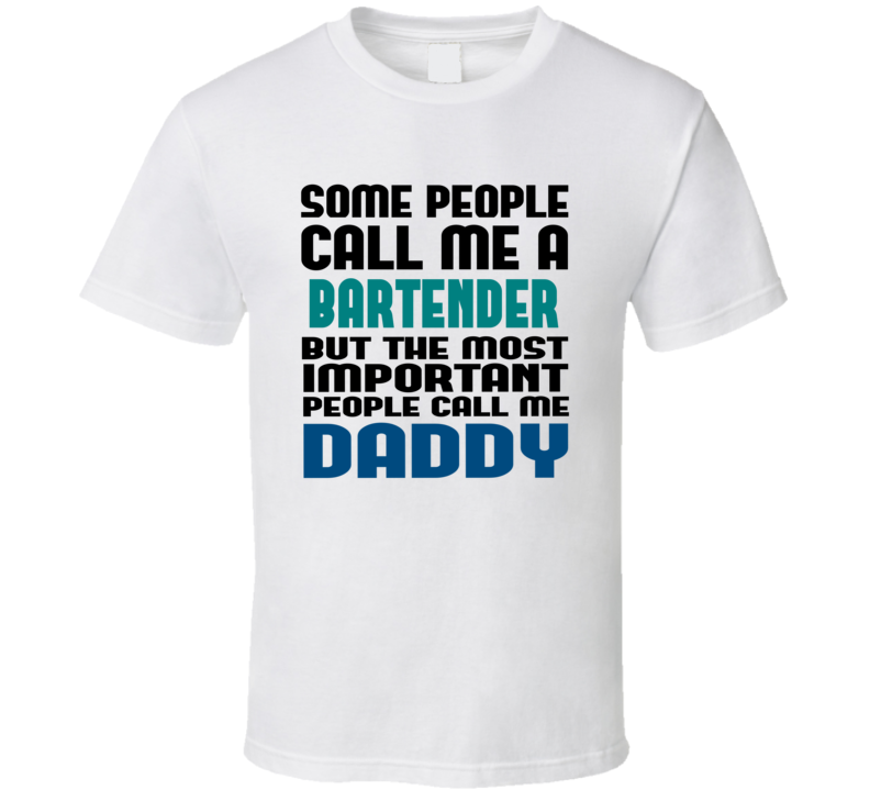 Bartender Some People Call Me Occupation T Shirt Bartender Some People Call Me Occupation T Shirt