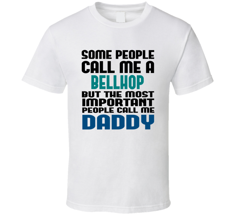 Bellhop Some People Call Me Occupation T Shirt Bellhop Some People Call Me Occupation T Shirt