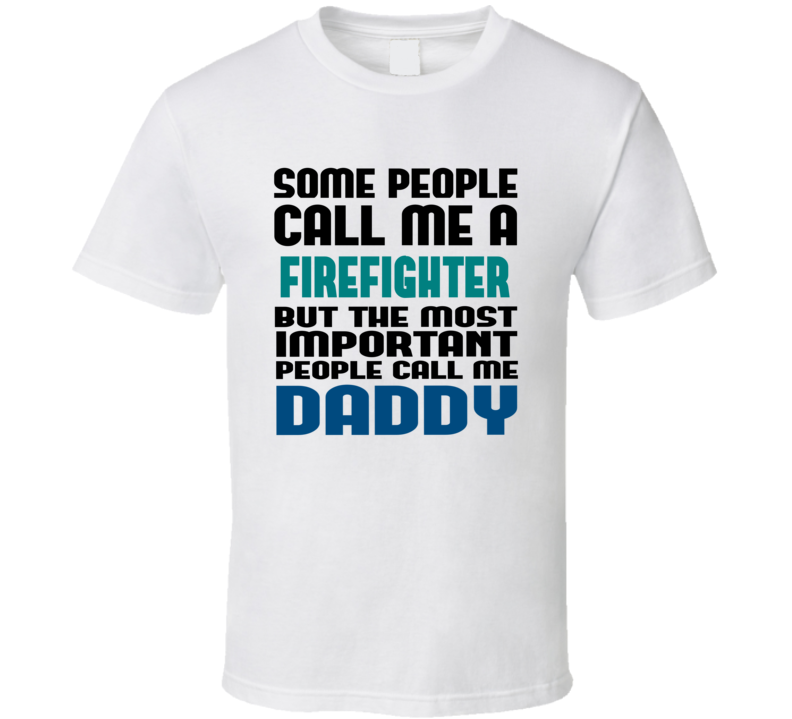 Firefighter Some People Call Me Occupation T Shirt