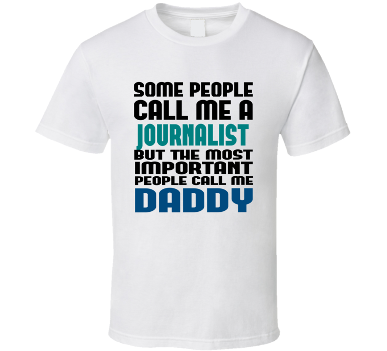 Journalist Some People Call Me Occupation T Shirt Journalist Some People Call Me Occupation T Shirt