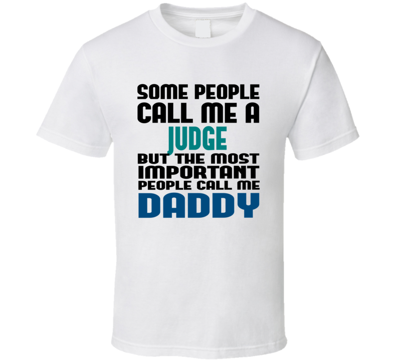 Judge Some People Call Me Occupation T Shirt Judge Some People Call Me Occupation T Shirt