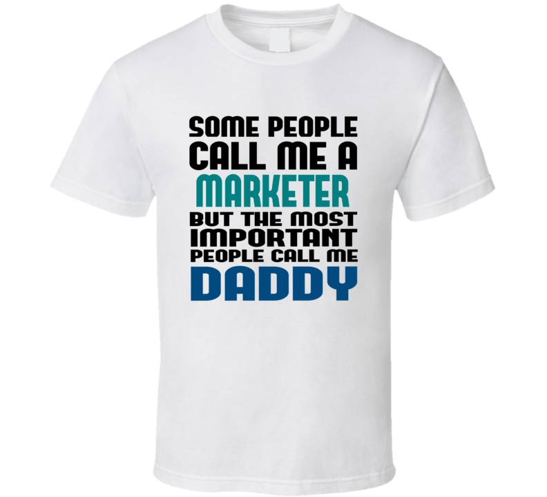 Marketer Some People Call Me Occupation T Shirt Marketer Some People Call Me Occupation T Shirt