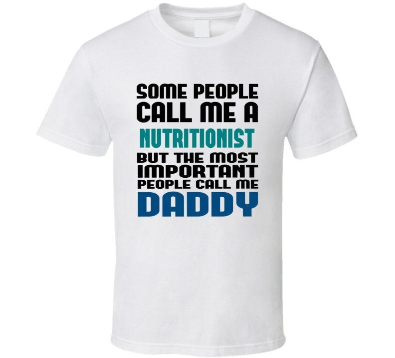 Nutritionist Some People Call Me Occupation T Shirt Nutritionist Some People Call Me Occupation T Shirt