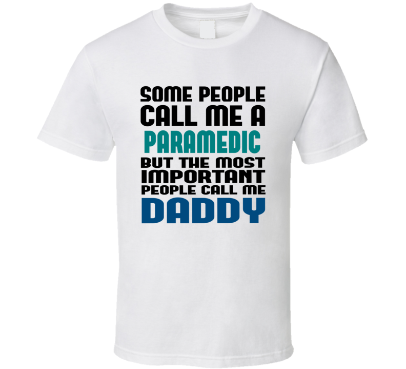 Paramedic Some People Call Me Occupation T Shirt