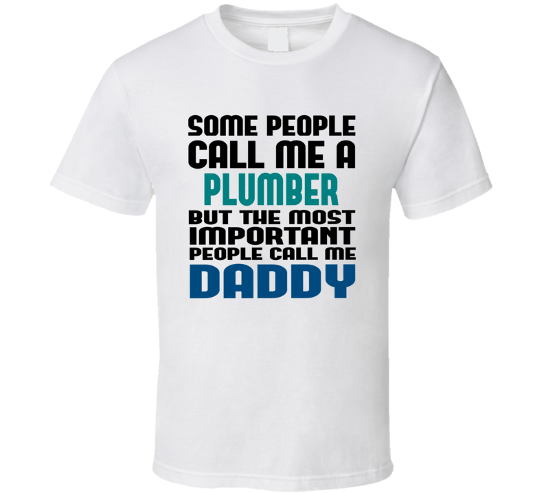 Plumber Some People Call Me Occupation T Shirt