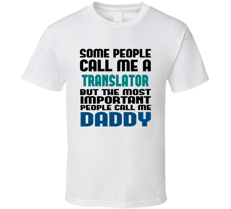 Translator Some People Call Me Occupation T Shirt Translator Some People Call Me Occupation T Shirt