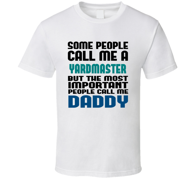 Yardmaster Some People Call Me Occupation T Shirt Yardmaster Some People Call Me Occupation T Shirt