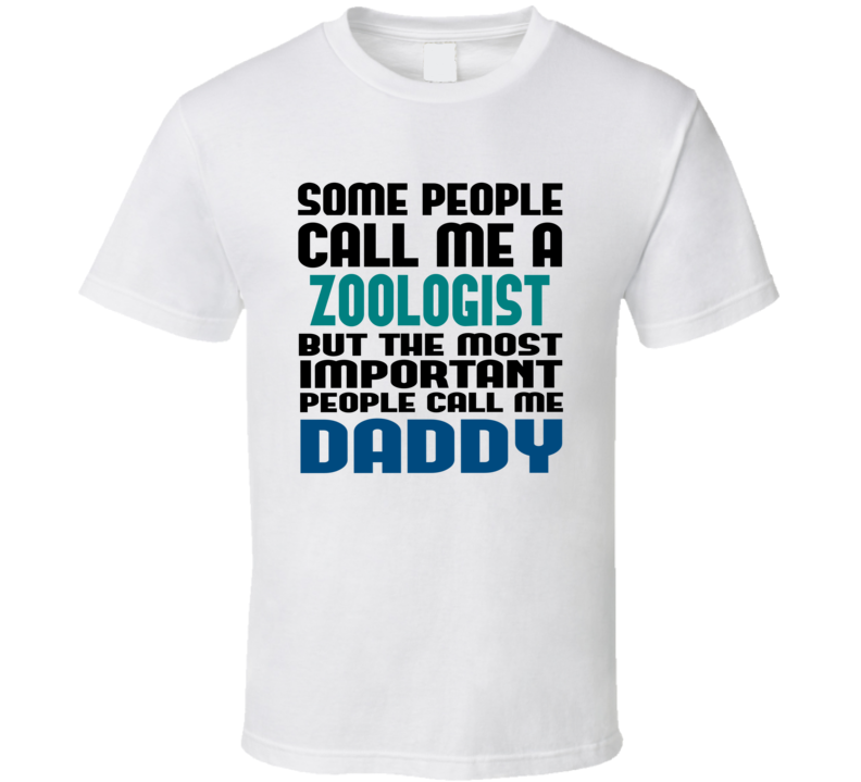 Zoologist Some People Call Me Occupation T Shirt Zoologist Some People Call Me Occupation T Shirt