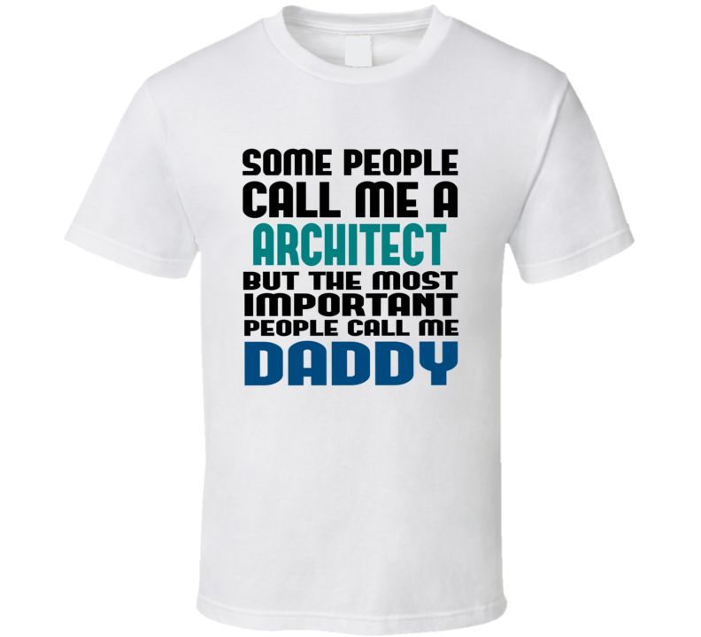 Architect Some People Call Me Occupation T Shirt Architect Some People Call Me Occupation T Shirt