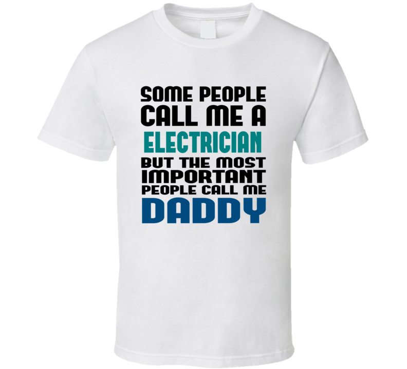 Electrician Some People Call Me Occupation T Shirt Electrician Some People Call Me Occupation T Shirt
