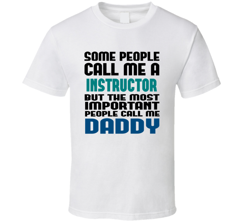Instructor Some People Call Me Occupation T Shirt Instructor Some People Call Me Occupation T Shirt