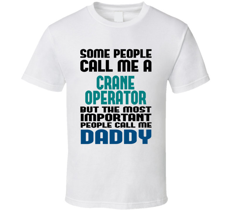 Crane Operator Some People Call Me Occupation T Shirt