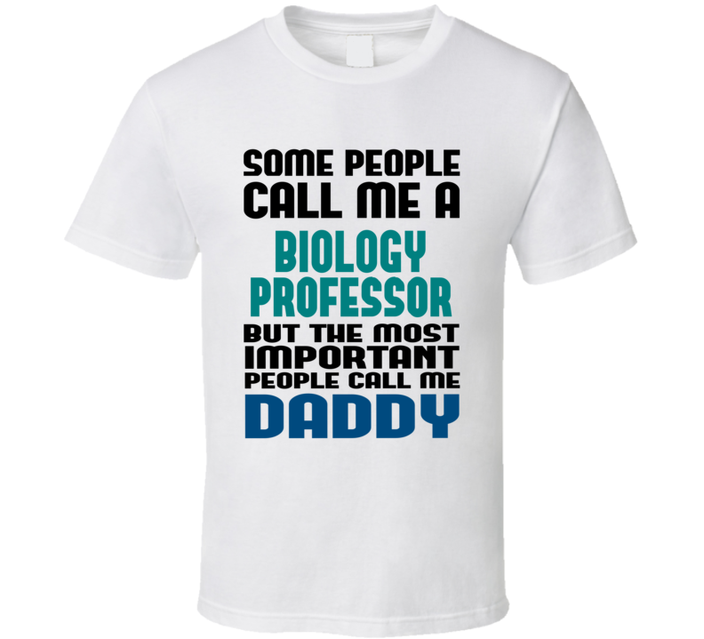 Biology Professor Some People Call Me Occupation T Shirt Biology Professor Some People Call Me Occupation T Shirt