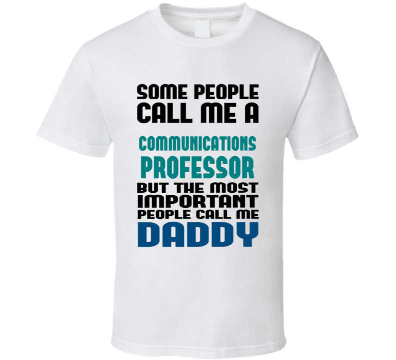 Communications Professor Some People Call Me Occupation T Shirt Communications Professor Some People Call Me Occupation T Shirt