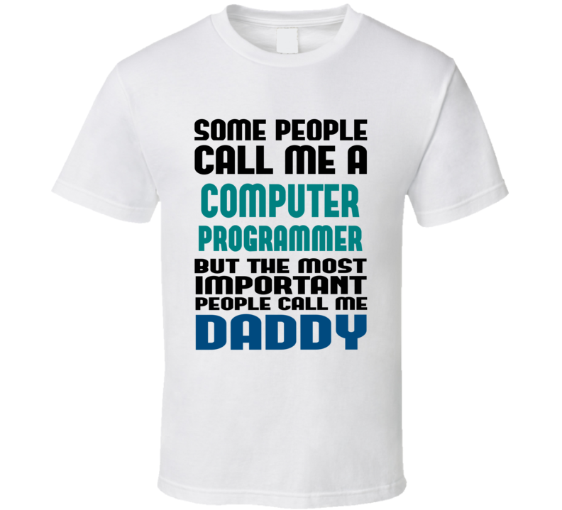 Computer Programmer Some People Call Me Occupation T Shirt Computer Programmer Some People Call Me Occupation T Shirt