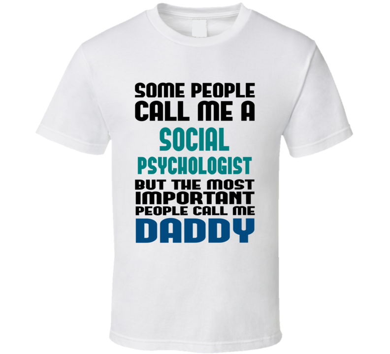 Social Psychologist Some People Call Me Occupation T Shirt Social Psychologist Some People Call Me Occupation T Shirt