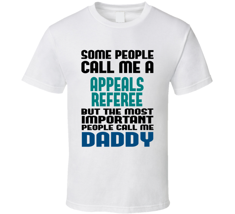 Appeals Referee Some People Call Me Occupation T Shirt Appeals Referee Some People Call Me Occupation T Shirt