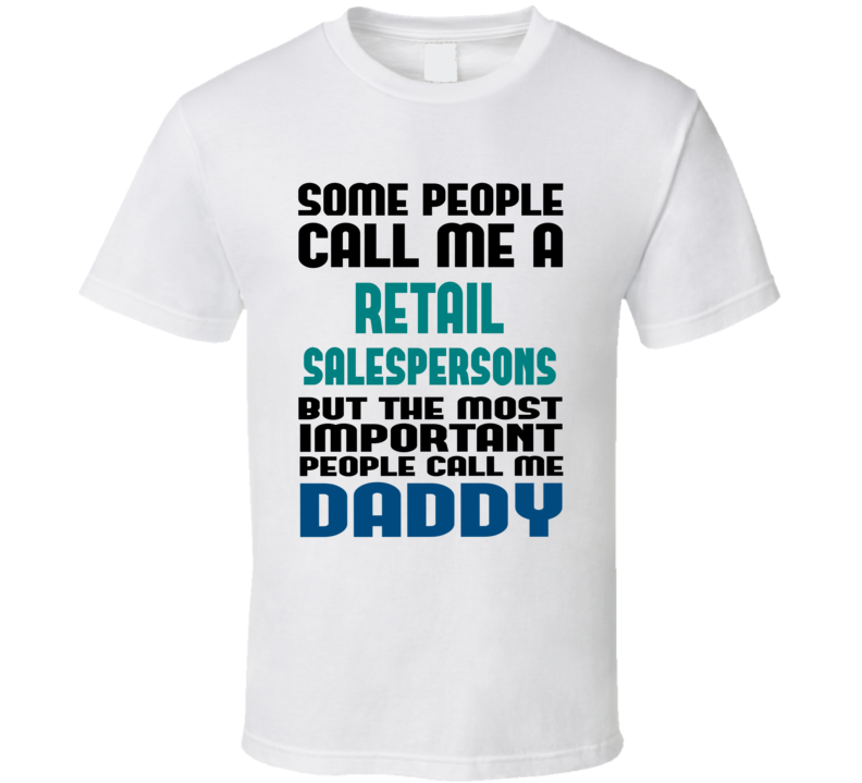 Retail Salespersons Some People Call Me Occupation T Shirt Retail Salespersons Some People Call Me Occupation T Shirt