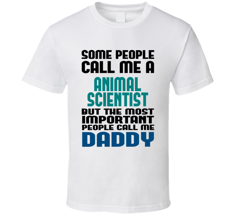 Animal Scientist Some People Call Me Occupation T Shirt Animal Scientist Some People Call Me Occupation T Shirt