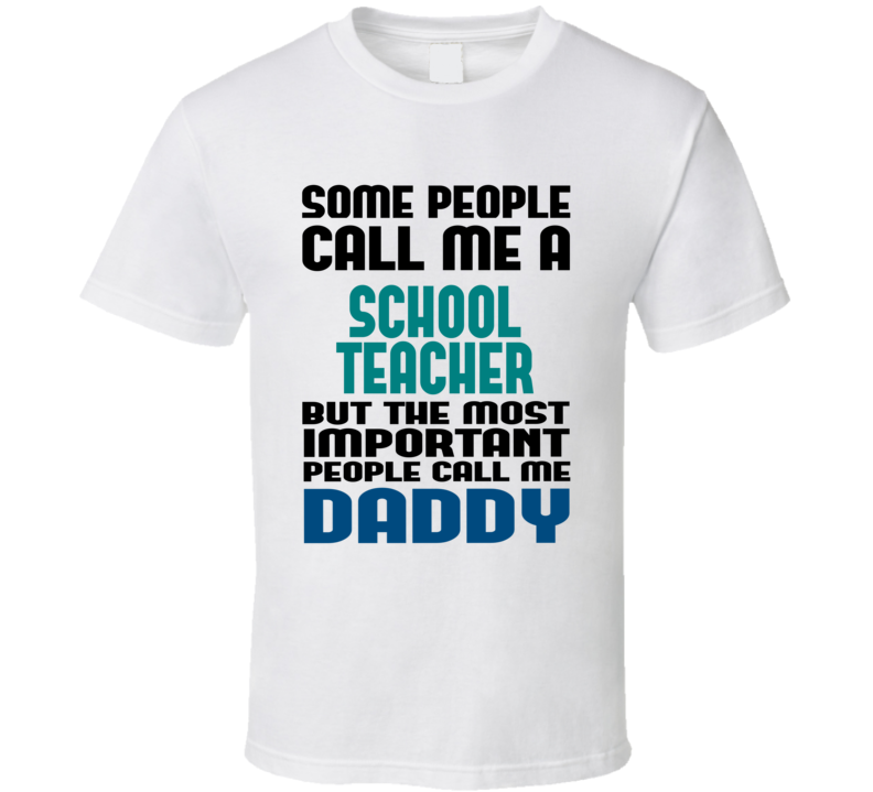 School Teacher Some People Call Me Occupation T Shirt School Teacher Some People Call Me Occupation T Shirt